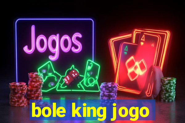 bole king jogo